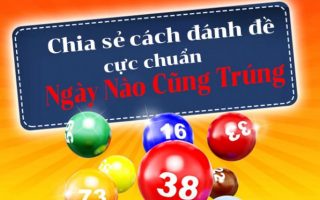 Dàn đề 20 số nuôi khung 3 ngày cho tỉ lệ nổ ra cao nhất, dễ chơi dễ trúng